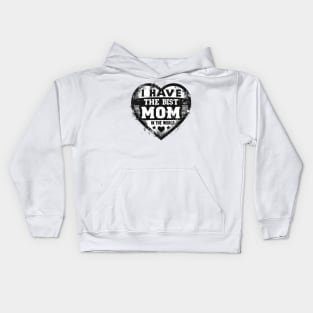 I Have The Best Mom In The World Kids Hoodie